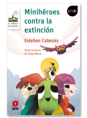 LIBRO MINIHEROES CONTRA LA EXTINCION. LORAN / ESTEBAN CABEZAS / EDICIONES SM,hi-res