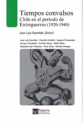 Libro TIEMPOS CONVULSOS, CHILE EN EL PERIODO ENTREGUERRAS (1920-1940),hi-res