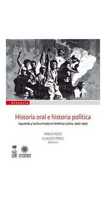Libro HISTORIA ORAL E HISTORIA POLITICA.IZQUIERDA Y LUCHA ARMADA EN AMERICA,hi-res