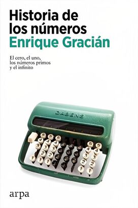 LIBRO HISTORIA DE LOS NÚMEROS / ENRIQUE GRACIÁN / ARPA,hi-res