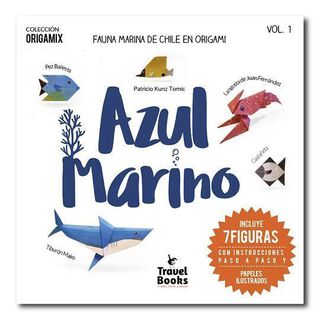 Azul Marino: Fauna Marina de Chile en Origami - Patricio Kunz Tomic - Travel Books,hi-res