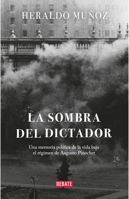 La sombra del dictador Heraldo Muñoz Debate,hi-res