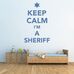 Keep%20Calm%20I'm%20A%20Sheriff%20Wall%20Sticker%20Ws-46369%2Chi-res