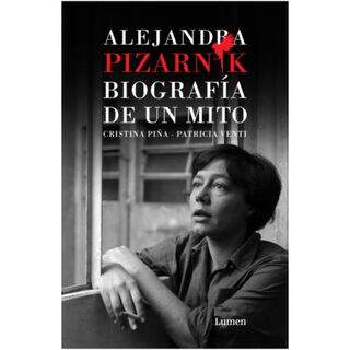 Alejandra Pizarnik. Biografia De Un Mito,hi-res