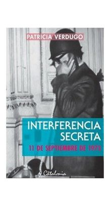 Libro INTERFERENCIA SECRETA. 11 DE SEPTIEMBRE DE 1973,hi-res