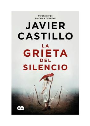 LIBRO LA GRIETA DEL SILENCIO / JAVIER CASTILLO / SUMA DE LETRAS,hi-res