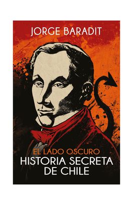 Libro El lado oscuro. Historia secreta de Chile Jorge Baradit Sudamericana,hi-res