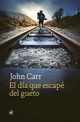 LIBRO EL DIA QUE ESCAPE DEL GUETO / JOHN CARR / CATEDRAL,hi-res
