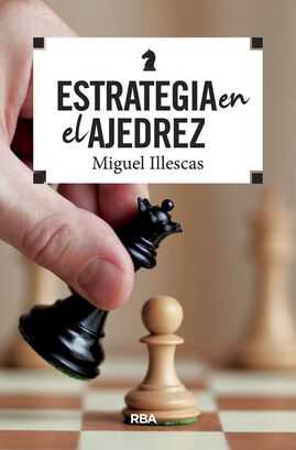 Estrategia en el ajedrez Miguel Illescas RBA,hi-res