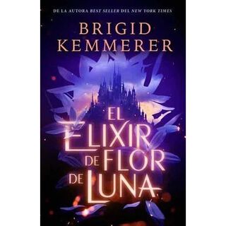 El Elixir de Flor de Luna Brigid Kemmerer,hi-res