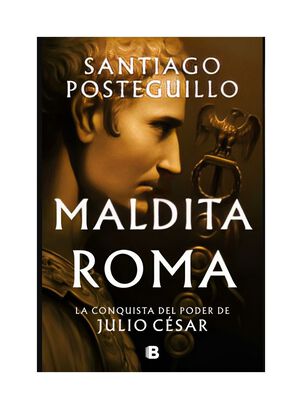 LIBRO MALDITA ROMA / SANTIAGO POSTEGUILLO / EDICIONES B,hi-res