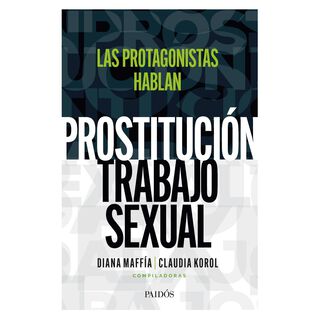 Prostitución / Trabajo Sexual: Las Protagonistas Hablan,hi-res