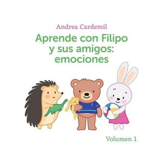 Libro Aprende con Filipo y sus amigos: Emociones Vol. 1 Andrea Cardemil Beascoa,hi-res