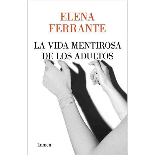 Elena Ferrante | La Vida Mentirosa De Los Adultos,hi-res