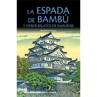 LA ESPADA DE BAMBÚ y otros relatos de samuráis,hi-res