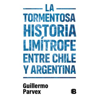 Tormentosa Historia Limitrofe Entre Chile,hi-res