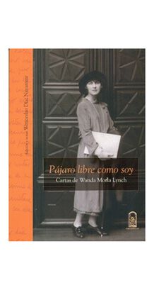 Libro PAJARO LIBRE COMO SOY. CARTAS DE WANDA MORLA LYNCH,hi-res