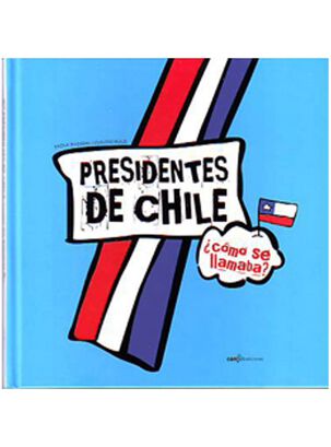 PRESIDENTES DE CHILE.¿COMO SE LLAMABA?,hi-res