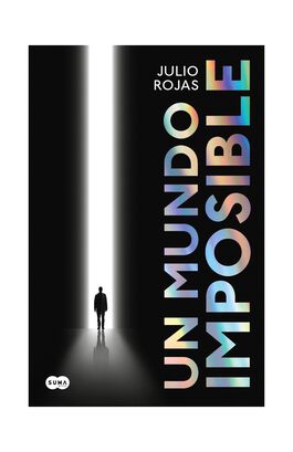 Libro Un mundo imposible Julio Rojas Suma de Letras,hi-res