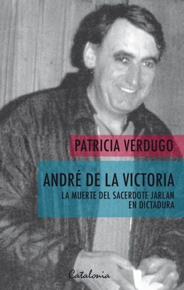 LIBRO ANDRÉ DE LA VICTORIA. LA MUERTE DEL SACERDOTE JARLAN EN DICTADURA / PATRI,hi-res